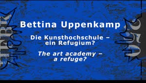 Thumbnail - Bettina Uppenkamp: Die Kunsthochschule – ein Refugium?