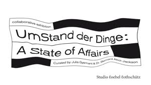 Miniaturansicht - UmStand der Dinge: A State of Affairs - Artist Talks mit Dr. Bernard Akoi-Jackson und Kwaku Boafo Kissiedu