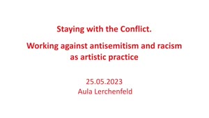 Miniaturansicht - Staying with the Conflict. Working against antisemitism and racism as artistic practice