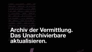 Thumbnail - Präsentation Archiv der Vermittlung. Das Unarchivierbare aktualisieren