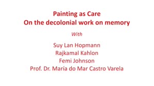 Miniaturansicht - Painting as Care - On the decolonial work on memory