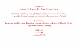 Miniaturansicht - Scanning and Seeing Through: Körper, Codes und medizinische Bilder in den künstlerischen Arbeiten von Mariechen Danz und James Richards - Vera Tollmann